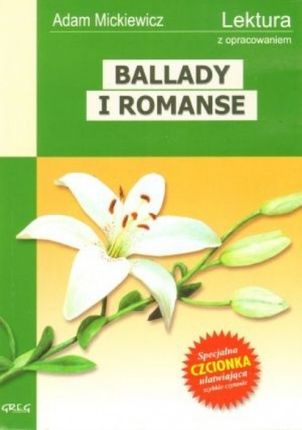 Ballady i romanse. Wydanie z opracowaniem i streszczeniem