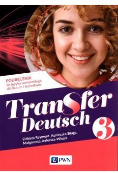 Transfer Deutsch 3. Podręcznik do języka niemieckiego dla liceum i technikum
