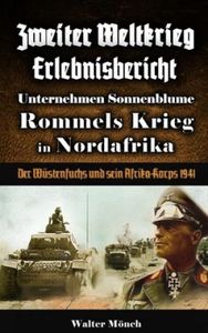 Zweiter Weltkrieg Erlebnisbericht Unternehmen Sonnenblume Rommels Krieg in Nordafrika: Der Wüstenfuchs und sein Afrika-Korps 1941 (Książka)