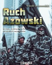 Ruch Azowski. Ideologia, działalność i walka ukraińskich nacjonalistów - Politologia