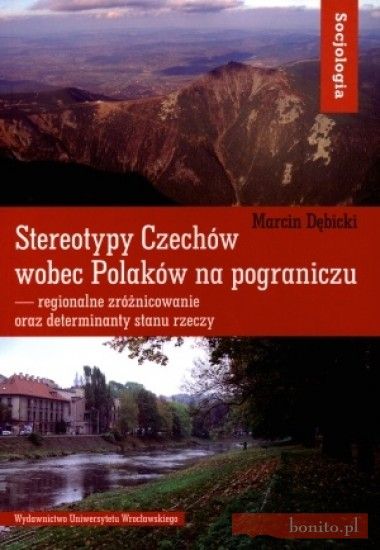 Ksiazka Stereotypy Czechow Wobec Polakow Na Pograniczu Ceny I Opinie Ceneo Pl