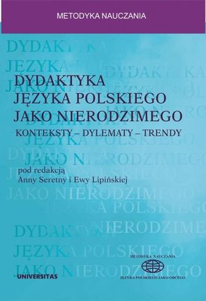 Dydaktyka języka polskiego jako nierodzimego: konteksty - dylematy - trendy (PDF)