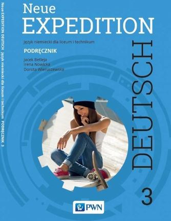 Neue Expedition Deutsch 3. Podręcznik. Język niemiecki dla liceum i technikum. Szkoły ponadgimnazjalne