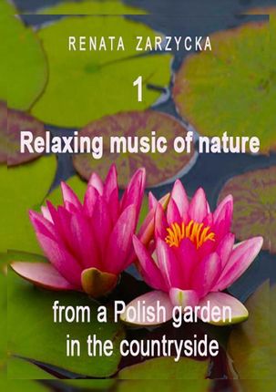 Relaxing music of nature from a Polish garden in the countryside. e. 1. (MP3)