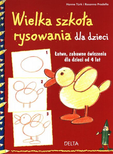 Wielka Szkoła Rysowania Dla Dzieci łatwe Zabawne ćwiczenia Dla Dzieci Od 4 Lat