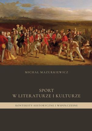 Sport w literaturze i kulturze. Konteksty historyczne i współczesne (PDF)