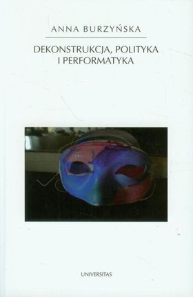 Dekonstrukcja polityka i performatyka (PDF)