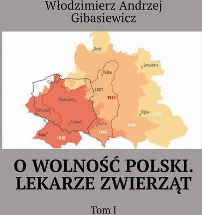 O wolność Polski. Lekarze zwierząt. Tom 1