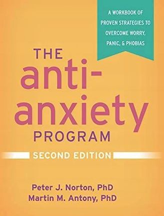 The Anti-anxiety Program: A Workbook Of Proven Str