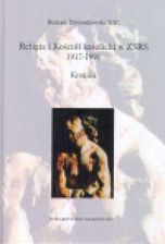 Zdjęcie Religia i Kościół katolicki w zSRS 1917-1991. Kronika - Mrocza