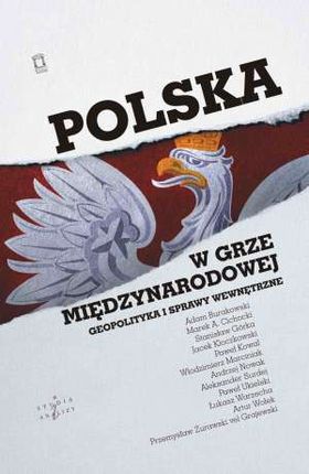 Polska w grze międzynarodowej. Geopolityka i sprawy wewnętrzne