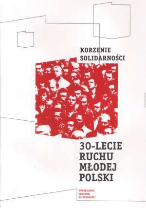Korzenie Solidarności: 30-lecie Ruchu Młodej Polski