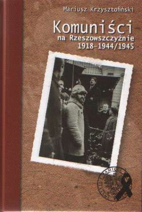 Komuniści na Rzeszowszczyżnie 1918-1944 1945