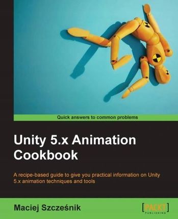 Unity 5.x Animation Cookbook - Szczesnik, Maciej