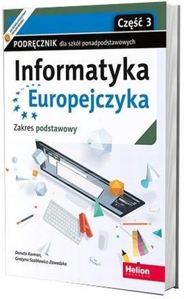 Informatyka Europejczyka. Część 3. Podręcznik dla szkół ponadpodstawowych. Zakres podstawowy