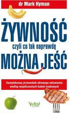 Żywność, czyli co tak naprawdę można jeść. Kompleksowy przewodnik zdrowego odżywiania według współczesnych badań naukowych