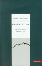 Zdjęcie Grań kultury Transgresje alpinizmu (PDF) - Stalowa Wola