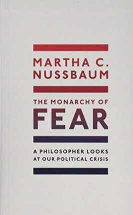 The Monarchy of Fear: A Philosopher Looks at Our P