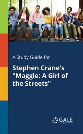 A Study Guide For Stephen Crane's "maggie