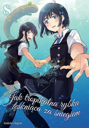 Jak tropikalna rybka tęskniąca za śniegiem (Tom 8) - Makoto Hagino [KOMIKS]