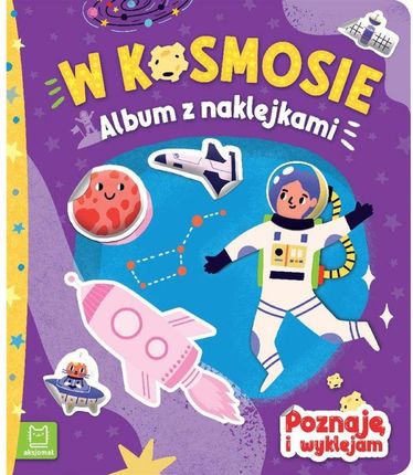 W kosmosie. Album z naklejkami. Poznaję i wyklejam