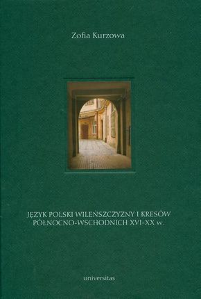 Język polski Wileńszczyzny i Kresów Północno-Wschodnich XVI-XX wieku (PDF)