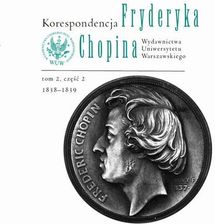Zdjęcie Korespondencja Fryderyka Chopina. 1838-1839. Tom 2. Część 2 - Katowice