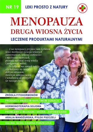 Menopauza. Druga wiosna życia. Leczenie produktami naturalnymi. Leki prosto z natury. Tom 19