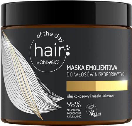 Hair Of The Day By Only Bio maska emolientowa do włosów niskoporowatych 400 ml