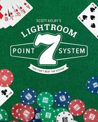 Scott Kelby's 7-Point System for Adobe Lightroom Classic