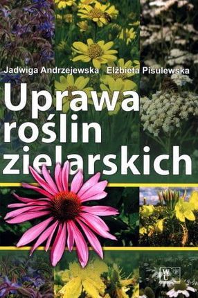 Herbanordpol Książka Uprawa Roślin Zielarskich , Wydawnictwo Utp
