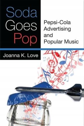 Soda Goes Pop: Pepsi-Cola Advertising and Popular