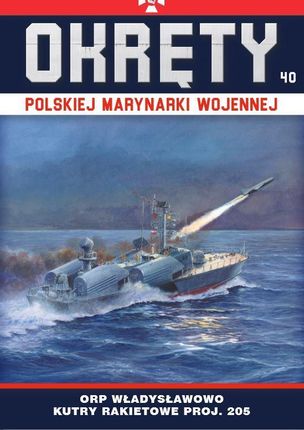 ORP Władysławowo - małe okręty rakietowe proj. 205 typu Osa I. Okręty Polskiej Marynarki Wojennej. Tom 40