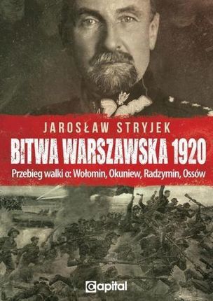 Bitwa Warszawska 1920. Przebieg walki o: Wołomin, Okuniew, Radzymin, Ossów