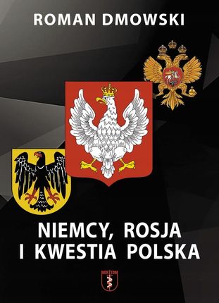 Niemcy, Rosja I Kwestia Polska Roman Dmowski