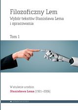 Zdjęcie Filozoficzny Lem. Wybór tekstów Stanisałwa Lema i opracowania. Tom 1 - Przemków