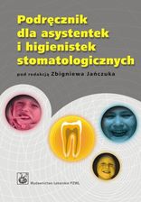 Podręcznik dla asystentek i higienistek stomatologicznych - Nauki medyczne