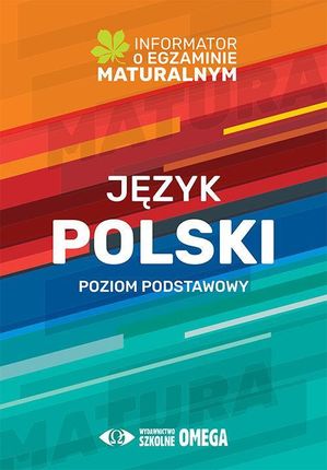 Informator o egzaminie maturalnym z języka polskiego od roku szkolnego 2022/2023 Poziom podstawowy