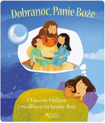 Dobranoc, Panie Boże. Historie biblijne i modlitwy na koniec dnia