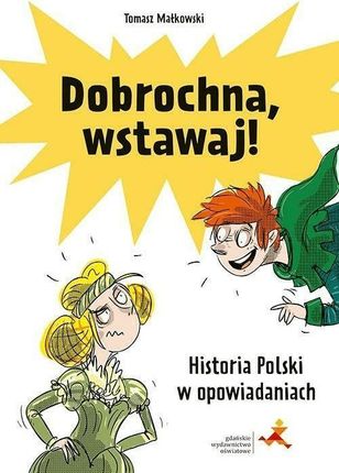 Dobrochna, wstawaj! Historia Polski w opowiadaniach