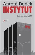 Instytut. Osobista Historia IPN