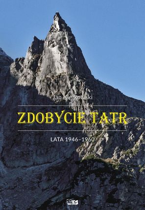 Zdobycie Tatr. Tom 4. Lata 1946-1960