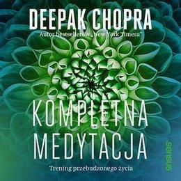 Kompletna medytacja. Trening przebudzonego życia (Audiobook)