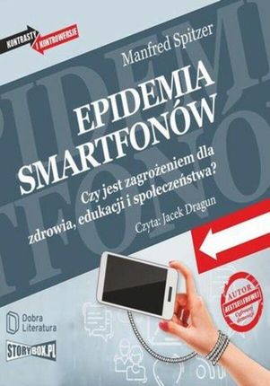 Epidemia smartfonów. Czy jest zagrożeniem dla zdrowia, edukacji i społeczeństwa? (Audiobook)