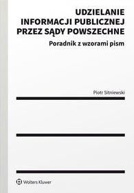 Udzielanie informacji publicznej przez sądy powszechne. Poradnik z wzorami pism