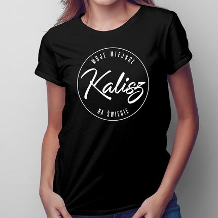 Kalisz - Moje miejsce na świecie - damska koszulka na prezent
