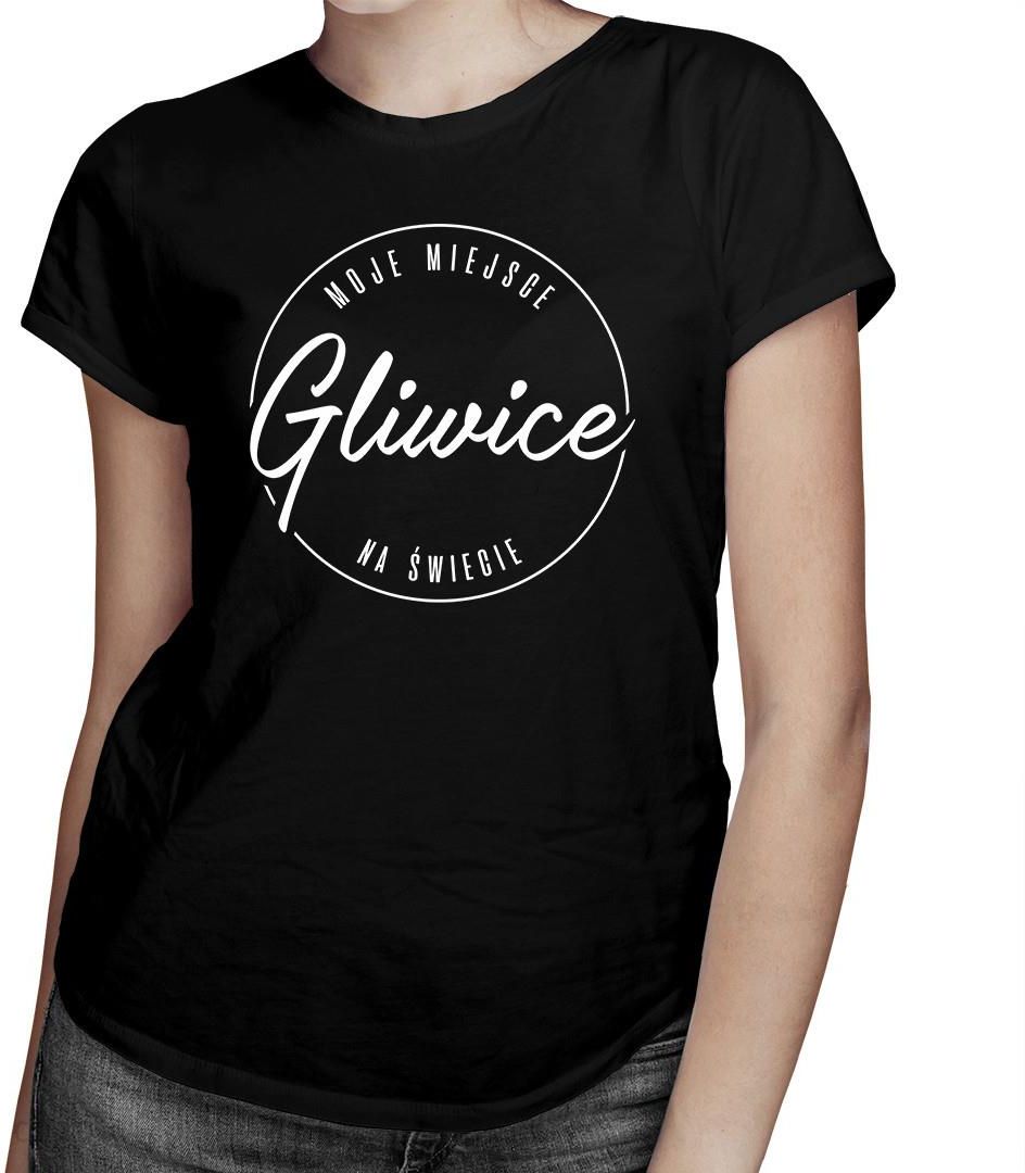 Gliwice - Moje miejsce na świecie - damska koszulka na prezent