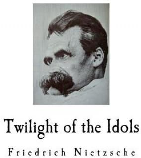 Twilight Of The Idols: Friedrich Nietzsche - Literatura Obcojęzyczna ...