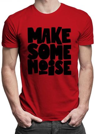 Koszulkowy Make Some Noise - Męska Koszulka Z Nadrukiem