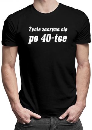 Koszulkowy Życie Zaczyna Się Po 40-Tce - Męska Koszulka Z Nadrukiem